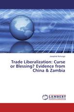 Trade Liberalization: Curse or Blessing? Evidence from China & Zambia