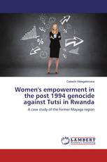 Women's empowerment in the post 1994 genocide against Tutsi in Rwanda