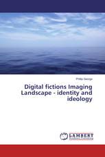 Digital fictions Imaging Landscape - identity and ideology