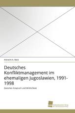 Deutsches Konfliktmanagement im ehemaligen Jugoslawien, 1991-1998