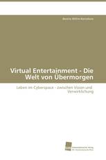 Virtual Entertainment - Die Welt von Übermorgen