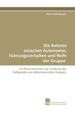 Die Balance zwischen Autonomie, Führungsverhalten und Reife der Gruppe