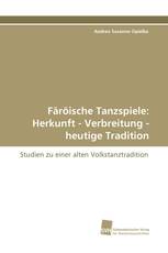 Färöische Tanzspiele: Herkunft - Verbreitung - heutige Tradition