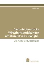 Deutsch-chinesische Wirtschaftsbeziehungen am Beispiel von Schanghai