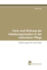 Form und Wirkung der Arbeitsorganisation in der stationären Pflege