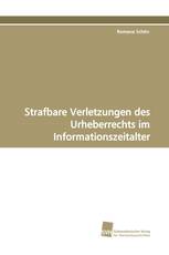 Strafbare Verletzungen des Urheberrechts im Informationszeitalter