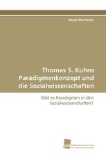 Thomas S. Kuhns Paradigmenkonzept und die Sozialwissenschaften