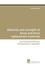 Elasticity and strength of bone and bone replacement materials