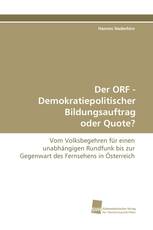 Der ORF - Demokratiepolitischer Bildungsauftrag oder Quote?