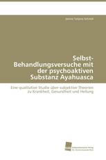 Selbst-Behandlungsversuche mit der psychoaktiven Substanz Ayahuasca