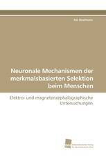 Neuronale Mechanismen der merkmalsbasierten Selektion beim Menschen