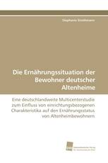 Die Ernährungssituation der Bewohner deutscher Altenheime