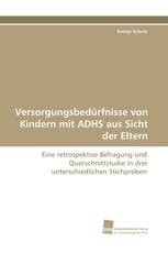 Versorgungsbedürfnisse von Kindern mit ADHS aus Sicht der Eltern