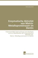 Enzymatische Aktivität von Matrix- Metalloproteinasen im Dentin