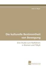 Die kulturelle Bestimmtheit von Bewegung