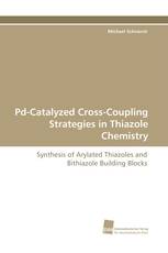 Pd-Catalyzed Cross-Coupling Strategies in Thiazole Chemistry