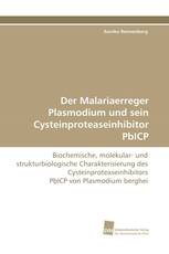Der Malariaerreger Plasmodium und sein Cysteinproteaseinhibitor PbICP