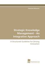 Strategic Knowledge Management - An Integrative Approach