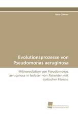 Evolutionsprozesse von Pseudomonas aeruginosa