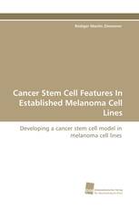 Cancer Stem Cell Features In Established Melanoma Cell Lines