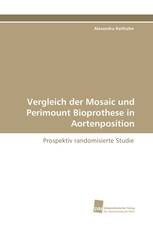 Vergleich der Mosaic und Perimount Bioprothese in Aortenposition