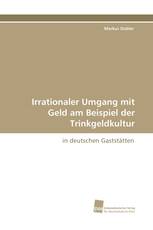 Irrationaler Umgang mit Geld am Beispiel der Trinkgeldkultur