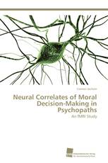 Neural Correlates of Moral Decision-Making in Psychopaths