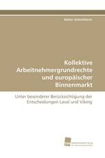 Kollektive Arbeitnehmergrundrechte und europäischer Binnenmarkt