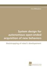 System design for autonomous open-ended acquisition of new behaviors