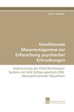 Konditionale Mausmutagenese zur Erforschung psychischer Erkrankungen