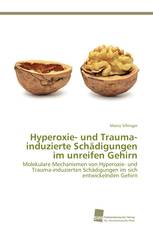 Hyperoxie- und Trauma-induzierte Schädigungen im unreifen Gehirn