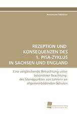 REZEPTION UND KONSEQUENZEN DES 1. PISA-ZYKLUS IN SACHSEN UND ENGLAND