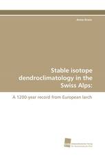 Stable isotope dendroclimatology in the Swiss Alps: