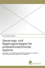 Steuerungs- und Regelungsstrategien für produktionstechnische Systeme