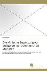 Die klinische Bewertung von Vollkeramikbrücken nach 36 Monaten