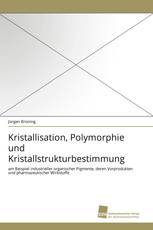 Kristallisation, Polymorphie und Kristallstrukturbestimmung