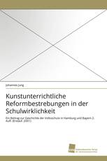 Kunstunterrichtliche Reformbestrebungen in der Schulwirklichkeit