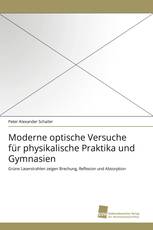 Moderne optische Versuche für physikalische Praktika und Gymnasien