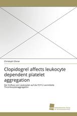 Clopidogrel affects leukocyte dependent platelet aggregation