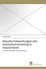Aktuelle Entwicklungen des Hochschulmarketing in Deutschland