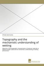 Topography and the mechanistic understanding of wetting