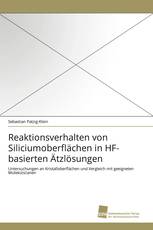 Reaktionsverhalten von Siliciumoberflächen in HF-basierten Ätzlösungen