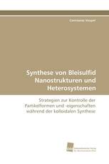 Synthese von Bleisulfid Nanostrukturen und Heterosystemen