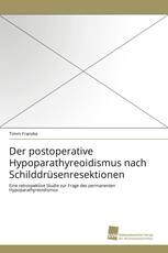 Der postoperative Hypoparathyreoidismus nach Schilddrüsenresektionen