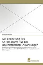 Die Bedeutung des Chromosoms 15q bei psychiatrischen Erkrankungen