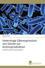 Heterologe Überexpression von Genen zur Acetonproduktion