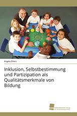 Inklusion, Selbstbestimmung und Partizipation als Qualitätsmerkmale von Bildung