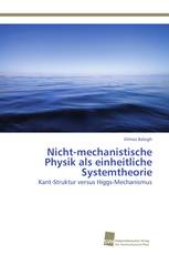 Nicht-mechanistische Physik als einheitliche Systemtheorie