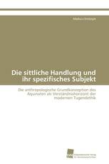 Die sittliche Handlung und ihr spezifisches Subjekt