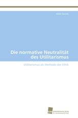 Die normative Neutralität des Utilitarismus